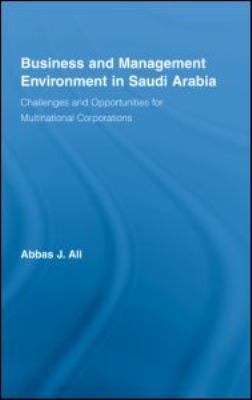 Business and Management Environment in Saudi Arabia : Challenges and Opportunities for Multinational Corporations
