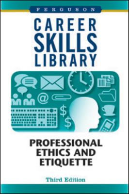 Career Skills Library : Professional Ethics and Etiquette