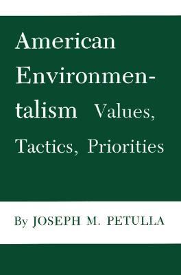 American Environmentalism : Values, Tactics, Priorities
