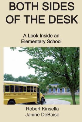 Both Sides of the Desk : A Look Inside an Elementary School