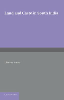 Land and Caste in South India : Agricultural Labour in the Madras Presidency During the Nineteenth Century