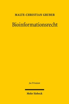 Bioinformationsrecht : Zur Persönlichkeitsentfaltung des Menschen in Technisierter Verfassung