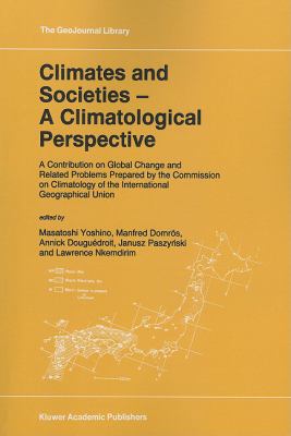 Climates and Societies - A Climatological Perspective : A Contribution on Global Change and Related Problems Prepared by the Commission on Climatology of the International Geographical Union