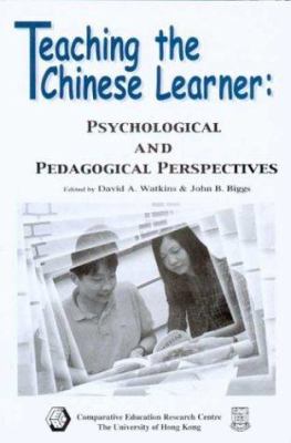 Teaching the Chinese Learner : Psychological and Pedagogical Perspectives