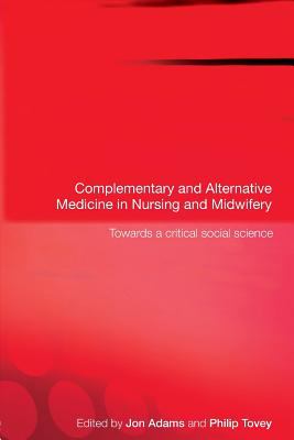 Complementary and Alternative Medicine in Nursing and Midwifery : Towards a Critical Social Science
