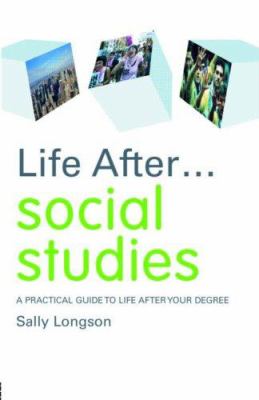 Life after... Social Studies : A Practical Guide to Life after Your Degree