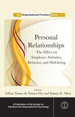 Personal Relationships : The Effect on Employee Attitudes, Behavior, and Well-Being