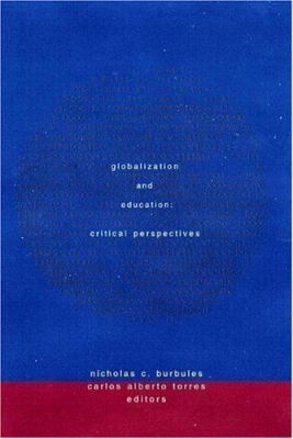 Globalization and Education : Critical Perspectives
