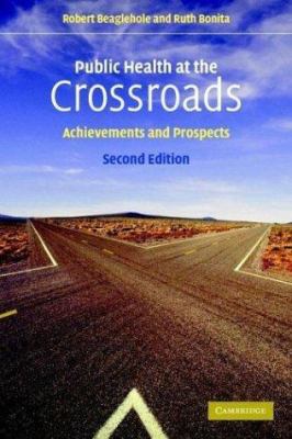 Public Health at the Crossroads : Achievements and Prospects