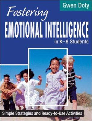 Fostering Emotional Intelligence in K-8 Students : Simple Strategies and Ready-To-Use Activities