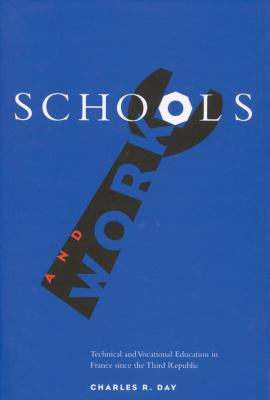 Schools and Work : Technical and Vocational Education in France since the Third Republic