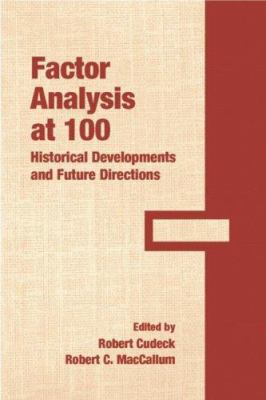 Factor Analysis At 100 : Historical Developments and Future Directions
