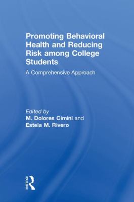 Promoting Behavioral Health and Reducing Risk among College Students : A Comprehensive Approach