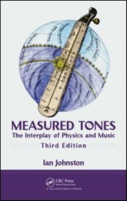 Measured Tones : The Interplay of Physics and Music, Third Edition