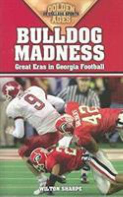 Bulldog Madness : Golden Ages of Georgia Football
