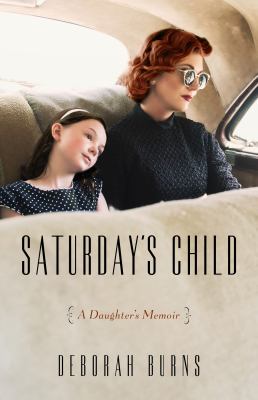 Saturday's Child : A Daughter's Memoir