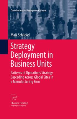 Strategy Deployment in Business Units : Patterns of Operations Strategy Cascading Across Global Sites in a Manufacturing Firm