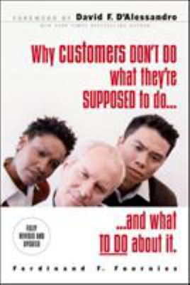 Why Customers Don't Do What They're Supposed to and What to Do about It