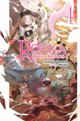 Rokka: Braves of the Six Flowers, Vol. 4 (light Novel) Vol. 3