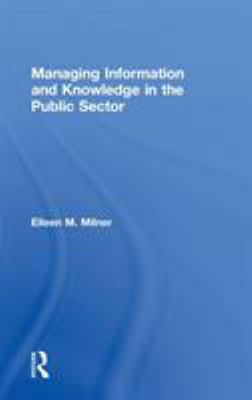 Managing Information and Knowledge in the Public Sector