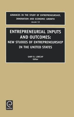 Entrepreneurial Inputs and Outcomes : New Studies of Entrepreneurship in the United States