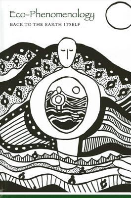 Eco-Phenomenology : Back to the Earth Itself