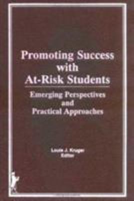 Promoting Success with at-Risk Students : Emerging Perspectives and Practical Approaches