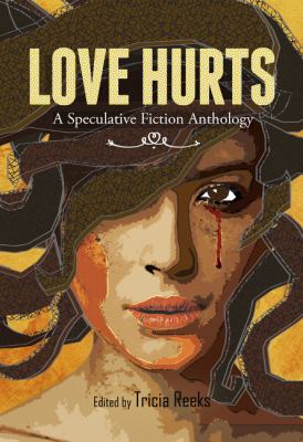 Love Hurts : A Speculative Fiction Anthology