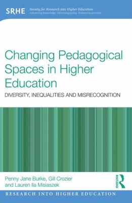 Changing Pedagogical Spaces in Higher Education : Diversity, Inequalities and Misrecognition