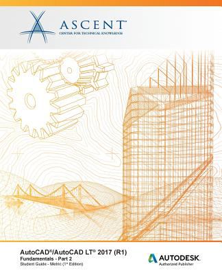 AutoCAD/AutoCAD LT 2017 Fundamentals - Metric Units - Part 2 : Autodesk Authorized Publisher