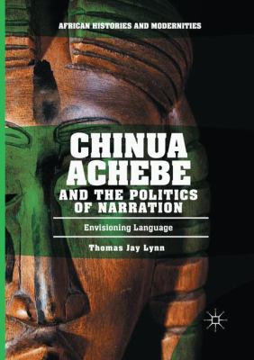 Chinua Achebe and the Politics of Narration : Envisioning Language