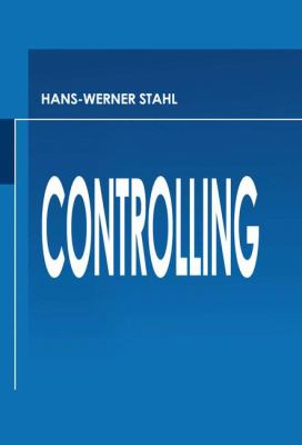 Controlling : Theorie und Praxis Einer Effizienten Systemgestaltung: Strategisches Controlling, Operatives Controlling, Gemeinkosten-/Produktkosten-/Vertriebscontrolling, Verrechnungspreise in Profit-Center-Organisationen