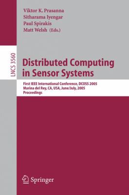 Distributed Computing in Sensor Systems : First IEEE International Conference, DCOSS 2005, Marina Del Rey, CA, USA, June 30 - July 1, 2005 - Proceedings