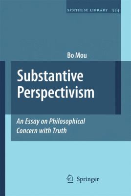 Substantive Perspectivism : An Essay on Philosophical Concern with Truth