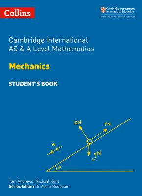 Collins Cambridge International AS and a Level - Cambridge International AS and a Level Mathematics Mechanics Student's Book