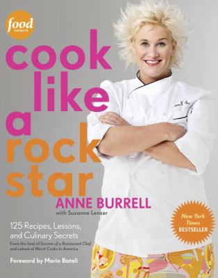 Cook Like a Rock Star : 125 Recipes, Lessons, and Culinary Secrets: a Cookbook