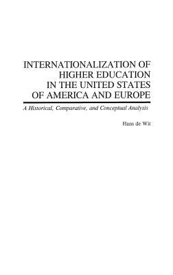 Internationalization of Higher Education in the United States of America and Europe : A Historical, Comparative, and Conceptual Analysis
