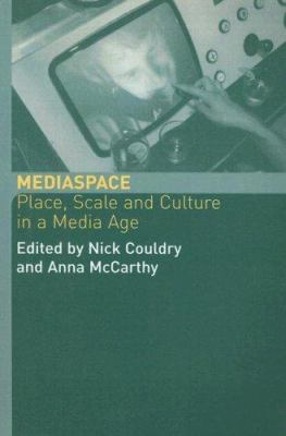 MediaSpace : Place, Scale and Culture in a Media Age