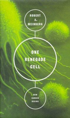 One Renegade Cell : How Cancer Begins