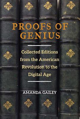 Proofs of Genius : Collected Editions from the American Revolution to the Digital Age