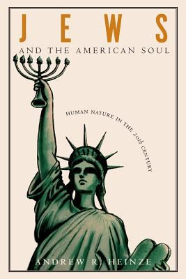 Jews and the American Soul : Human Nature in the Twentieth Century