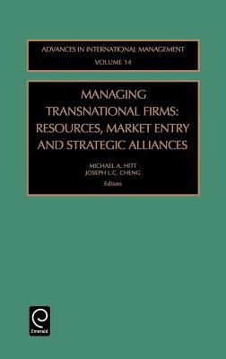 Managing Transnational Firms : Resources, Market Entry and Strategic Alliances