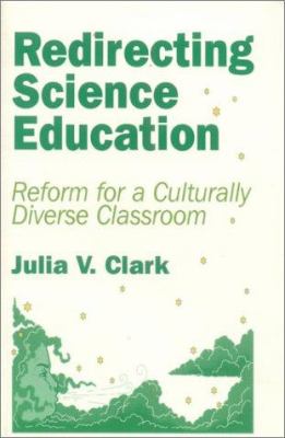 Redirecting Science Education : Reform for a Culturally Diverse Classroom