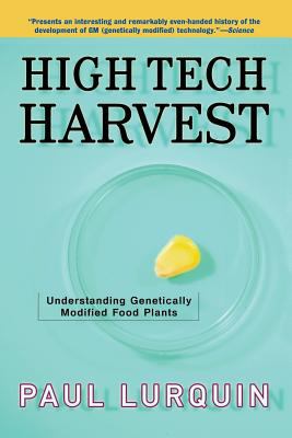 High Tech Harvest : Understanding Genetically Modified Food Plants