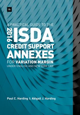 A Practical Guide to the 2016 ISDA Credit Support Annexes for Variation Margin under English and New York Law