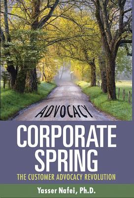 Corporate Spring : The Customer Advocacy Revolution