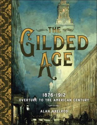 The Gilded Age : Overture to the American Century