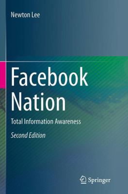 Facebook Nation : Total Information Awareness