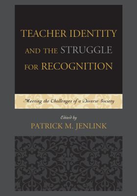 Teacher Identity and the Struggle for Recognition : Meeting the Challenges of a Diverse Society