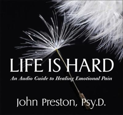 Life Is Hard : An Audio Guide to Healing Emotional Pain
